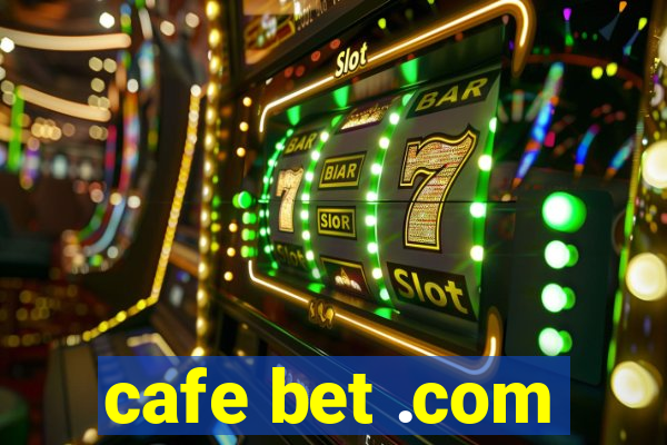 cafe bet .com